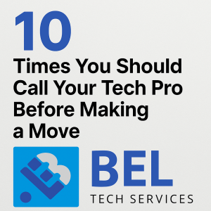 10 Times You Should Call Your Tech Pro Before Making a Move